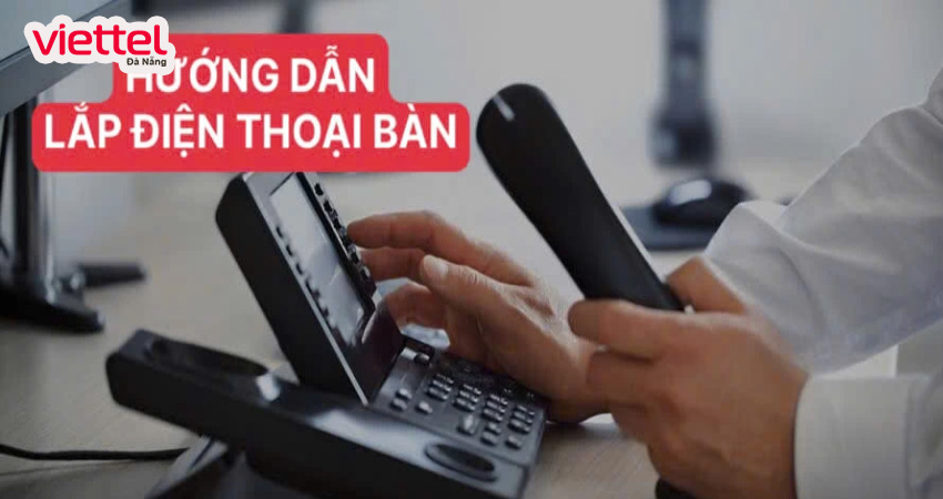dang-ky-lap-dien-thoai-ban-co-dinh-viettel-tai-da-nang-2
